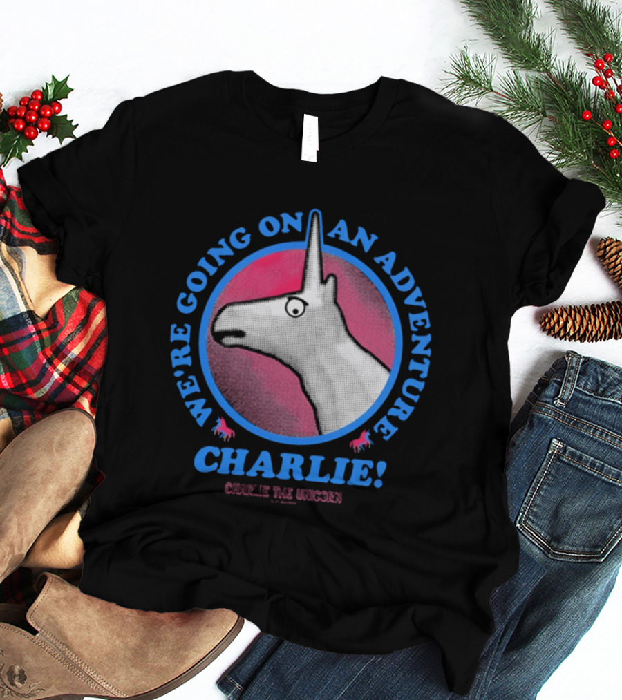 We're Going On An Adventure Charlie Charlie The Unicorn T-Shirt
