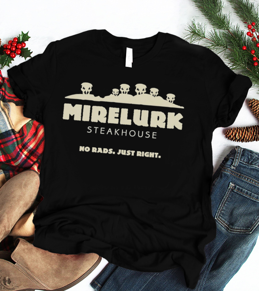 Mirelurk Steakhouse No Rads Just Right T-Shirt