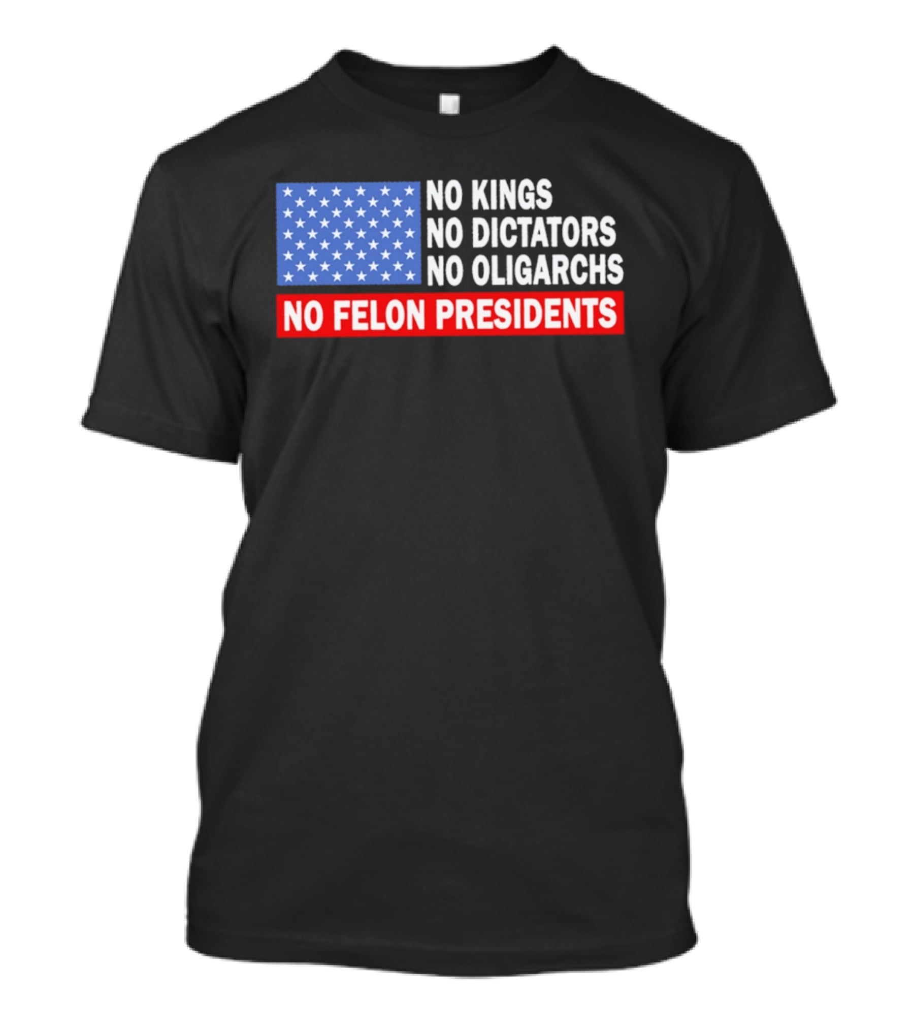 No Kings No Dictators No Oligarchs No Felon Presidents American Flag Stars T-Shirt