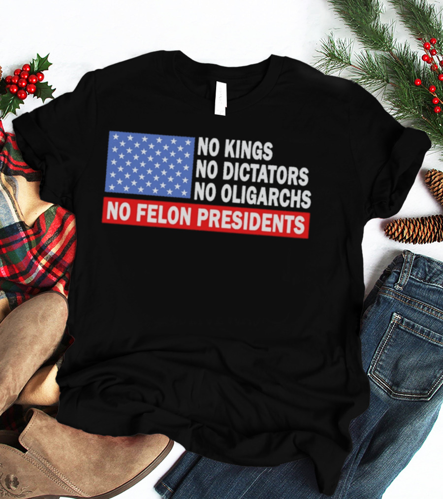 No Kings No Dictators No Oligarchs No Felon Presidents American Flag Stars T-Shirt