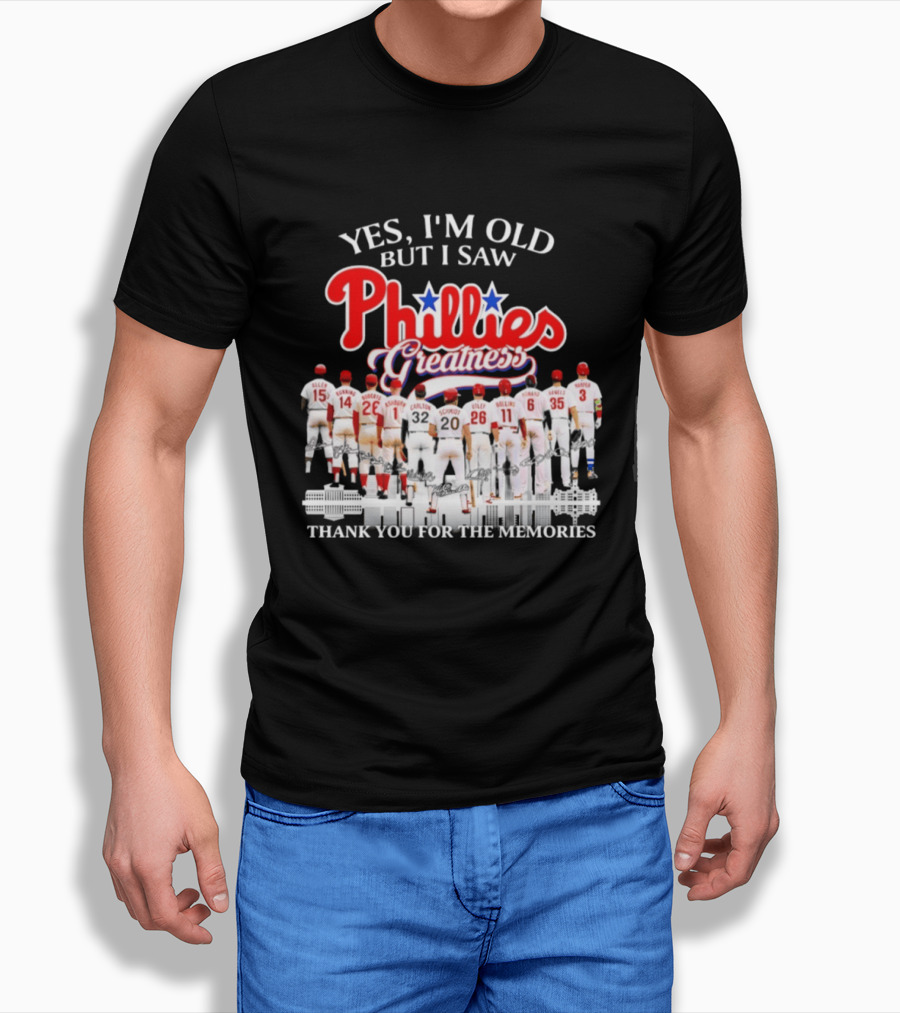 Yes I'm Old But I Saw Phillies Greatness Thank You For The Memories T-Shirt