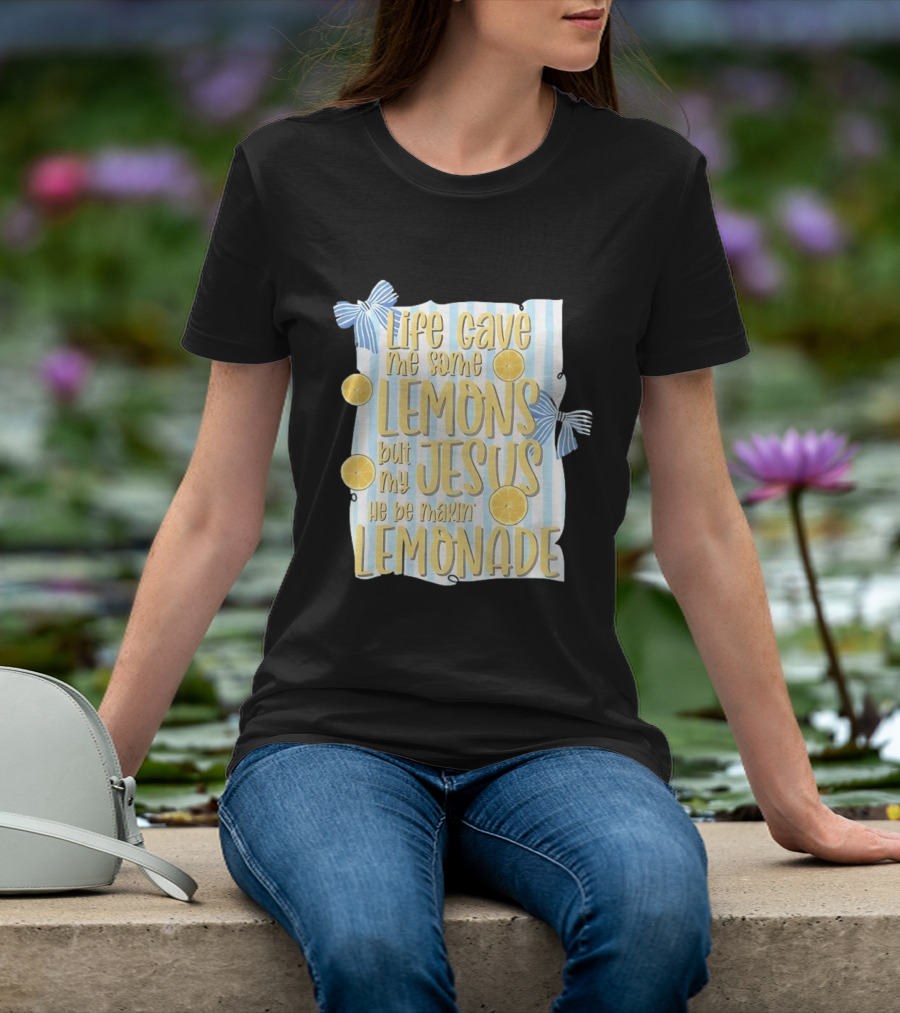 Life Gave Me Some Lemons But My Jesus He Be Makin' Lemonade Striped Bow Lemon Decor T-Shirt