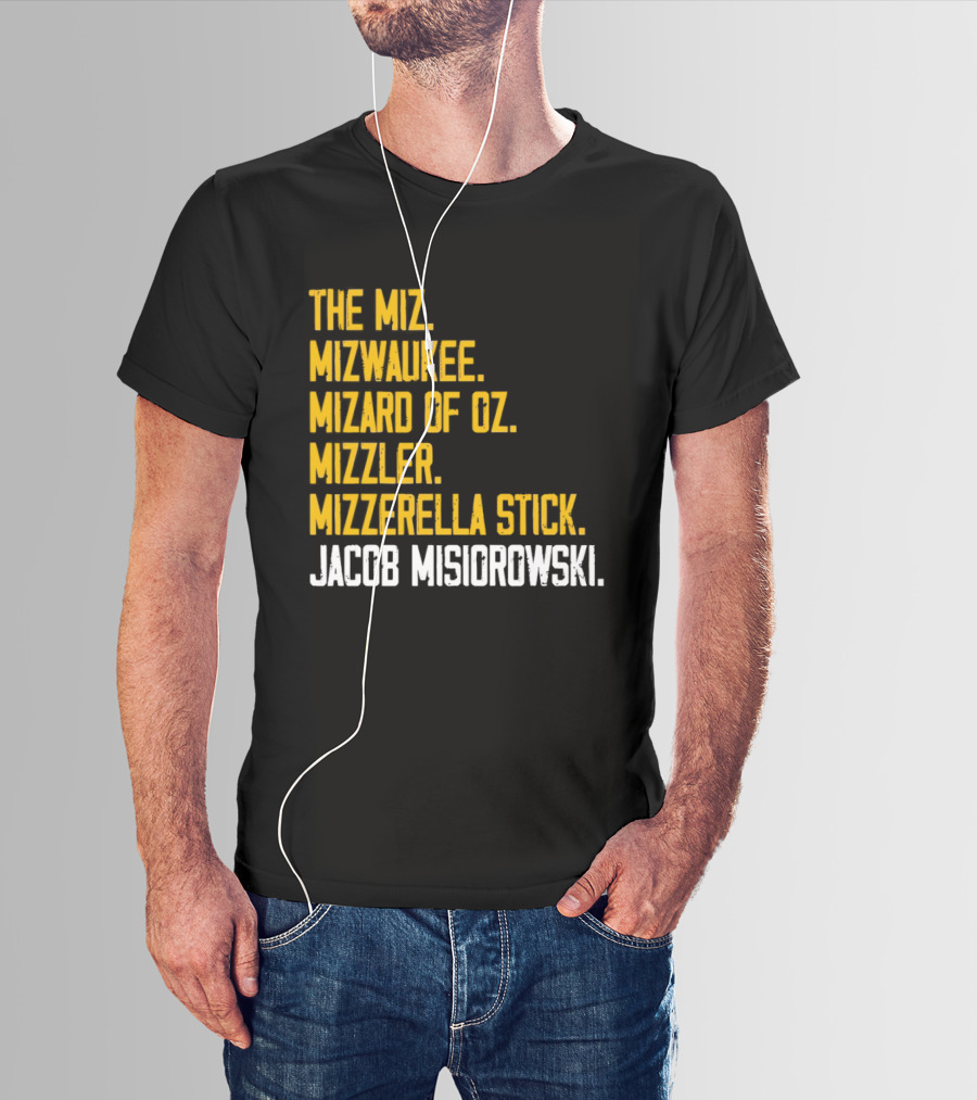 The Miz Mizwaukee Mizard Of Oz Mizzler Mizzerella Stick Jacob Misiorowski T-Shirt