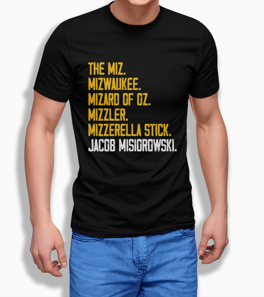 The Miz Mizwaukee Mizard Of Oz Mizzler Mizzerella Stick Jacob Misiorowski T-Shirt