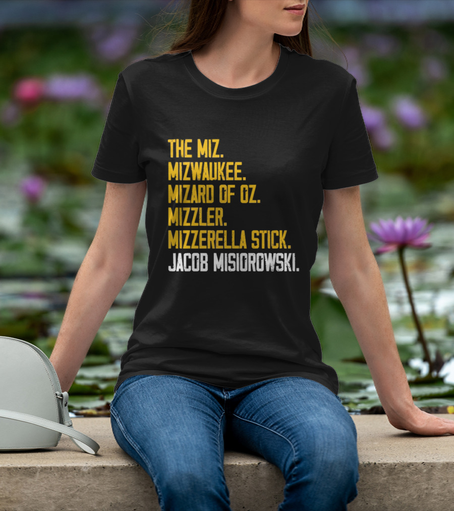 The Miz Mizwaukee Mizard Of Oz Mizzler Mizzerella Stick Jacob Misiorowski T-Shirt