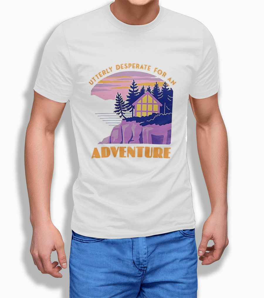 Utterly Desperate For An Adventure Cabin Lake Sunset T-Shirt