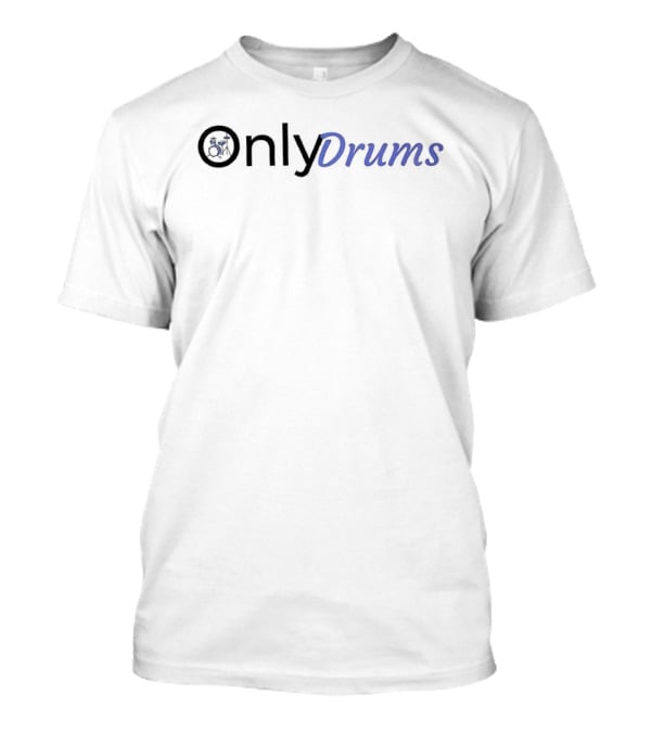Only Drums Percussion Enthusiast Music Passion T-Shirt
