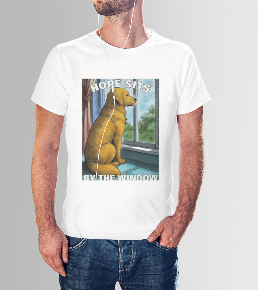 HOPE SITS BY THE WINDOW Dog Looking Out T-Shirt
