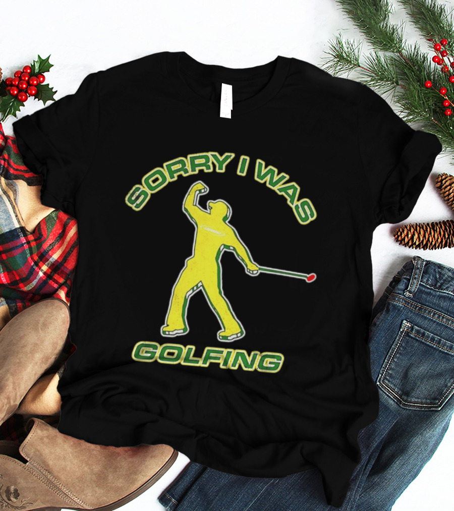 Sorry I Was Golfing Curved Golfer T-Shirt