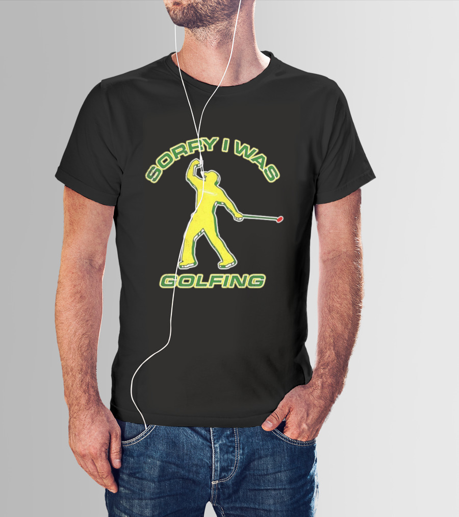 Sorry I Was Golfing Curved Golfer T-Shirt