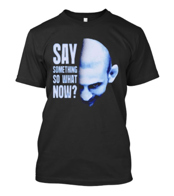Khamzat Say Something So What Now Bald Head Intense Gaze T-Shirt