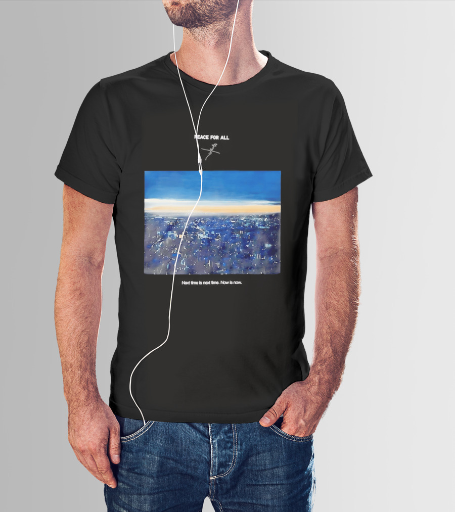 Peace For All Next Time Is Next Time Now Is Now Cityscape At Dusk T-Shirt