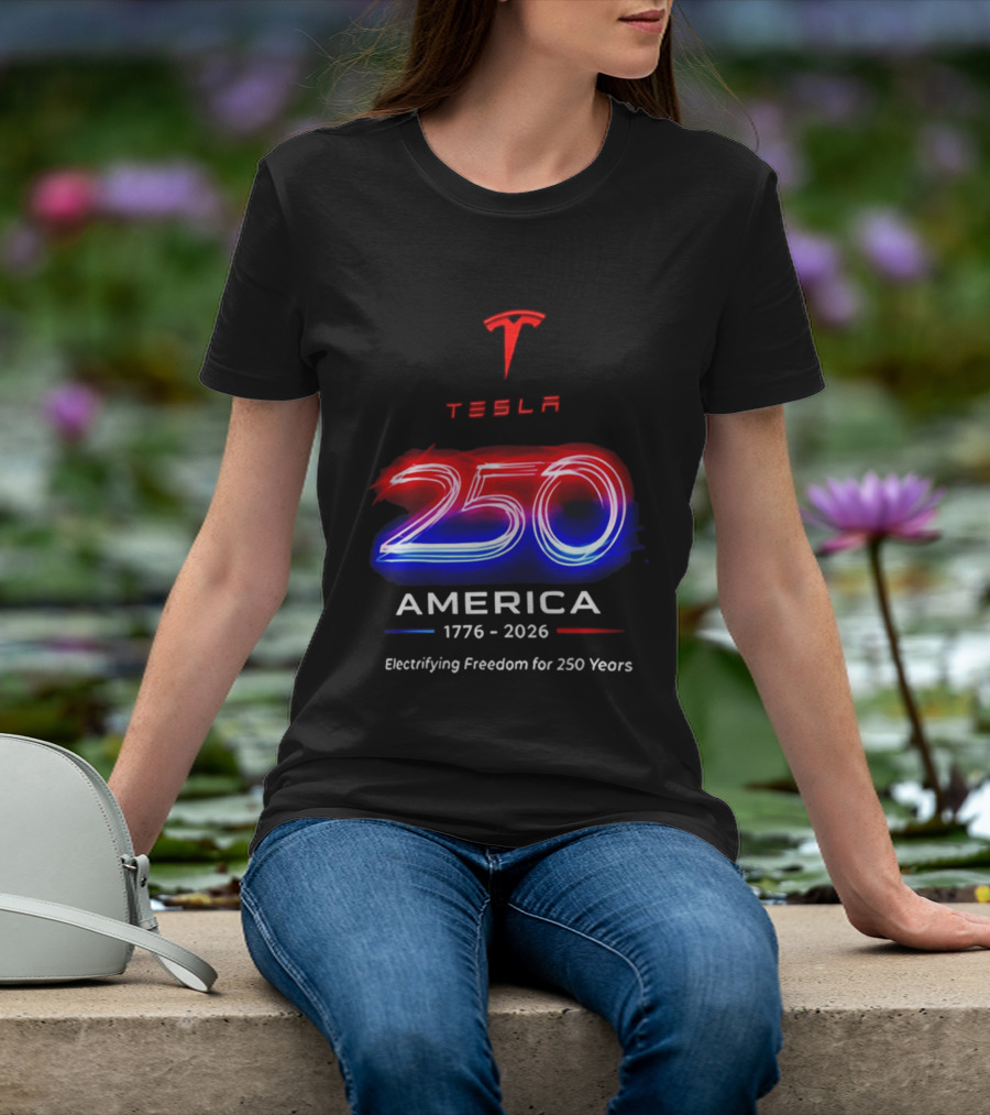 Tesla 250 America 1776 To 2026 Electrifying Freedom For 250 Years T-Shirt