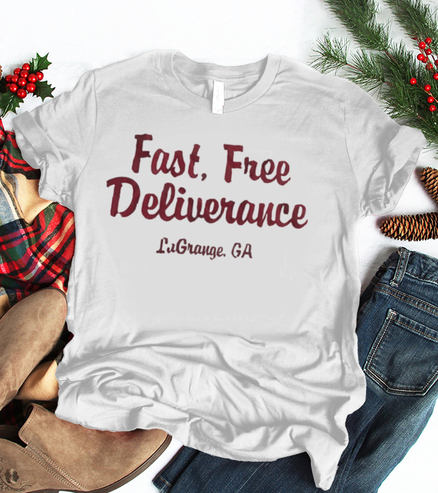 Fast Free Deliverance LaGrange GA T-Shirt
