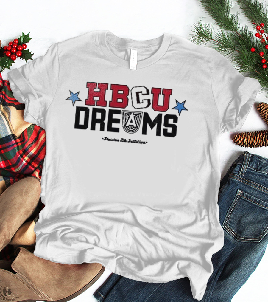HBCU Dreams Inspiring The Next Generation To Honor Preserve And Attend Black Institutions T-Shirt