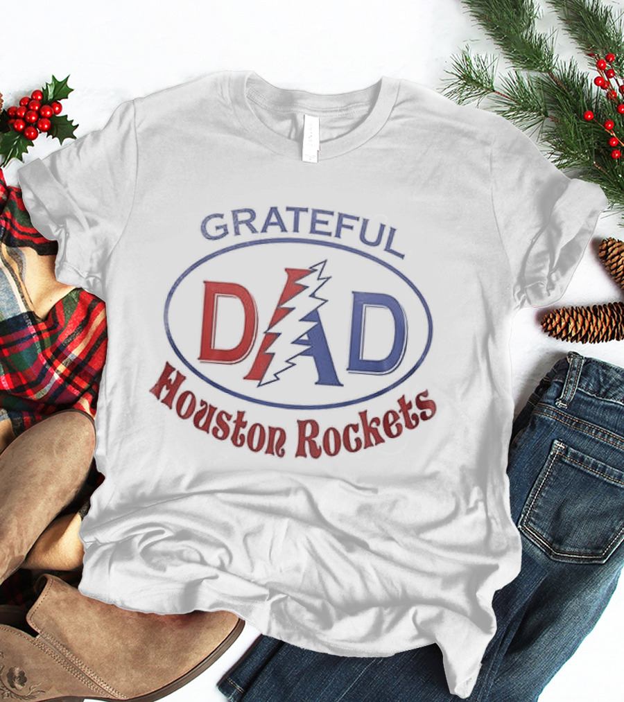 Grateful Dad Houston Rockets Collaboration Dad Appreciation T-Shirt