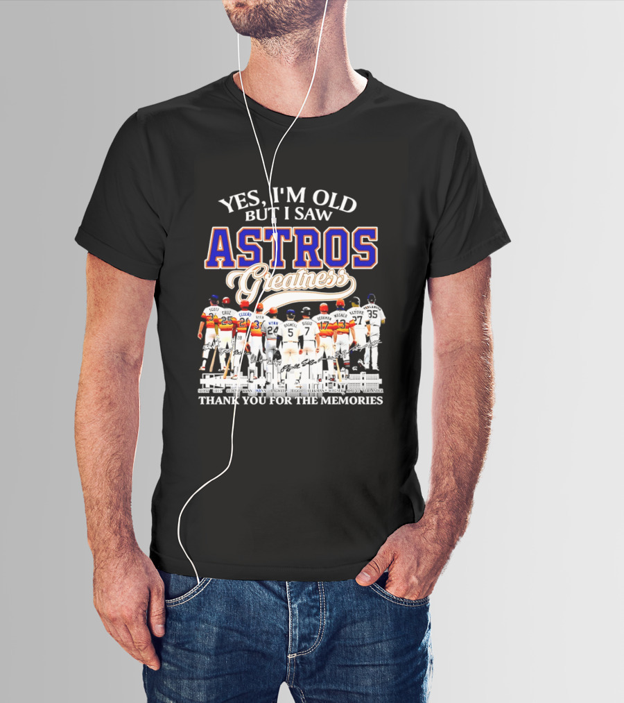 Yes I'm Old But I Saw Astros Greatness Thank You For The Memories T-Shirt