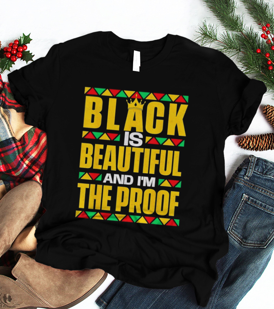 Black Is Beautiful And I'm The Proof African Inspired Crown T-Shirt