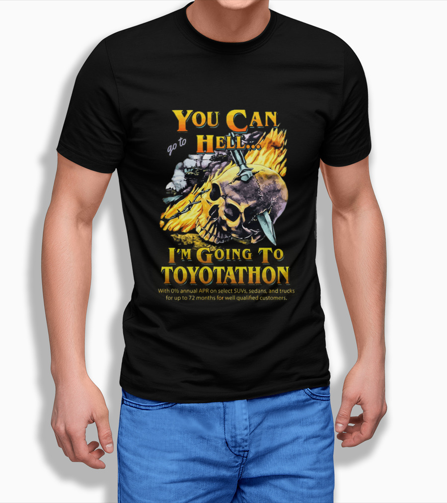 You Can Go To Hell I'm Going To Toyotathon Skull Flames And Chains T-Shirt