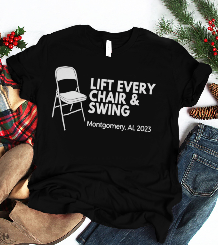Lift Every Chair And Swing Montgomery AL 2023 T-Shirt