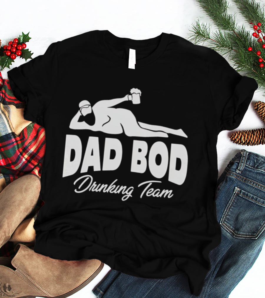 Dad Bod Drinking Team Reclining Figure With Beer T-Shirt