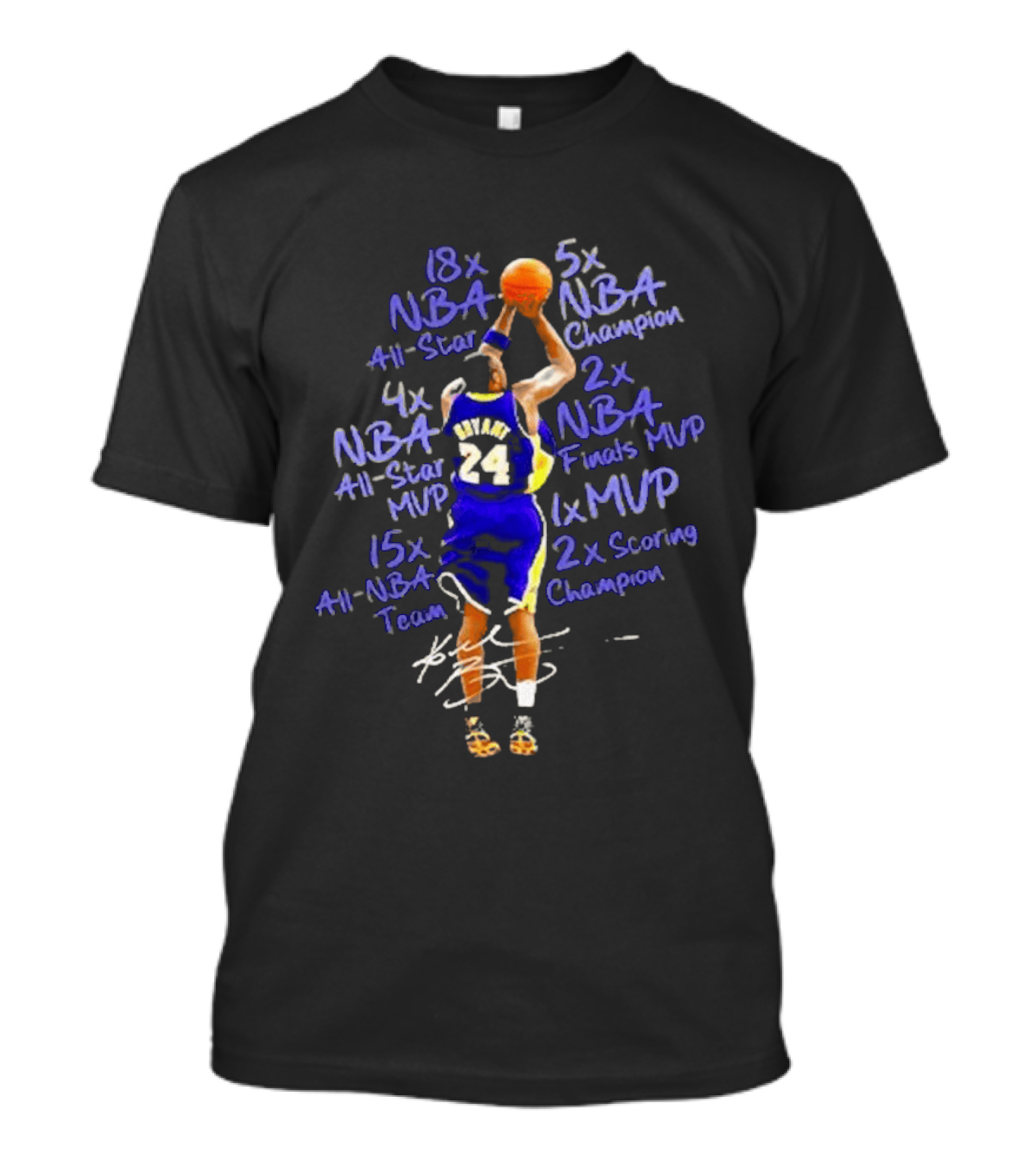 Kobe Bryant 18x NBA All Star 5x Champion 6x MVP 2x Scoring Champion 15x All NBA Team 4x All Star MVP 2x Finals MVP T-Shirt