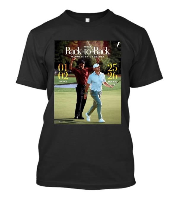Rory McIlroy Tiger Woods Only Back To Back Winners This Century 01 02 25 26 T-Shirt