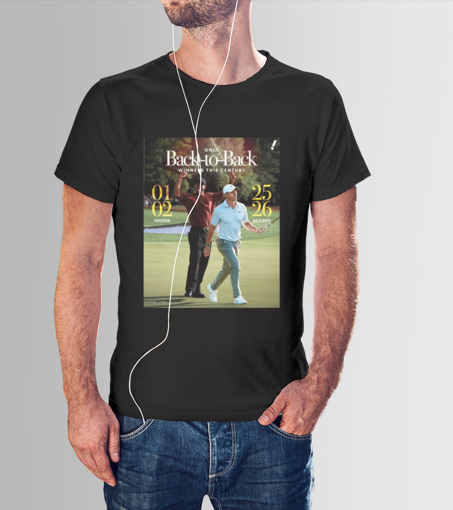 Rory McIlroy Tiger Woods Only Back To Back Winners This Century 01 02 25 26 T-Shirt
