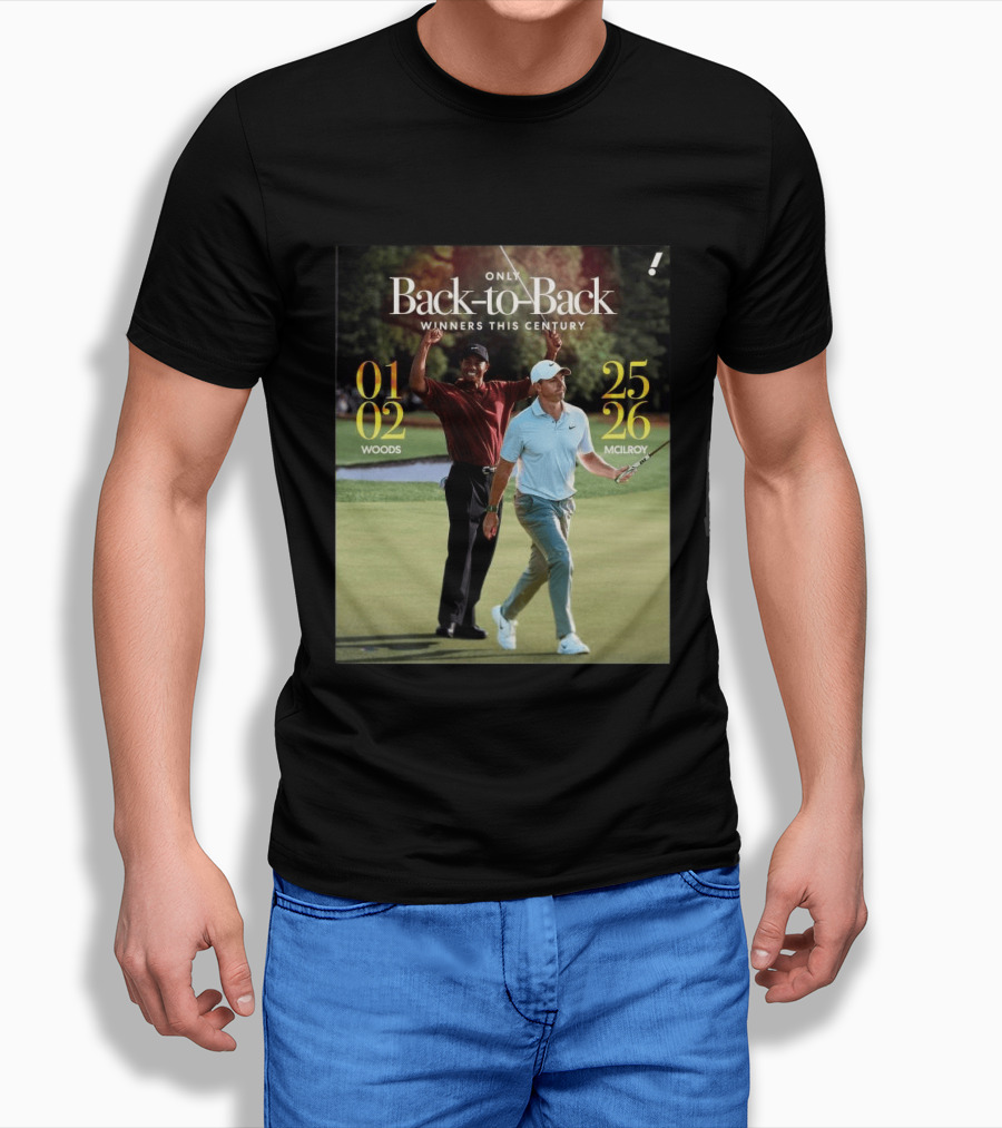 Rory McIlroy Tiger Woods Only Back To Back Winners This Century 01 02 25 26 T-Shirt