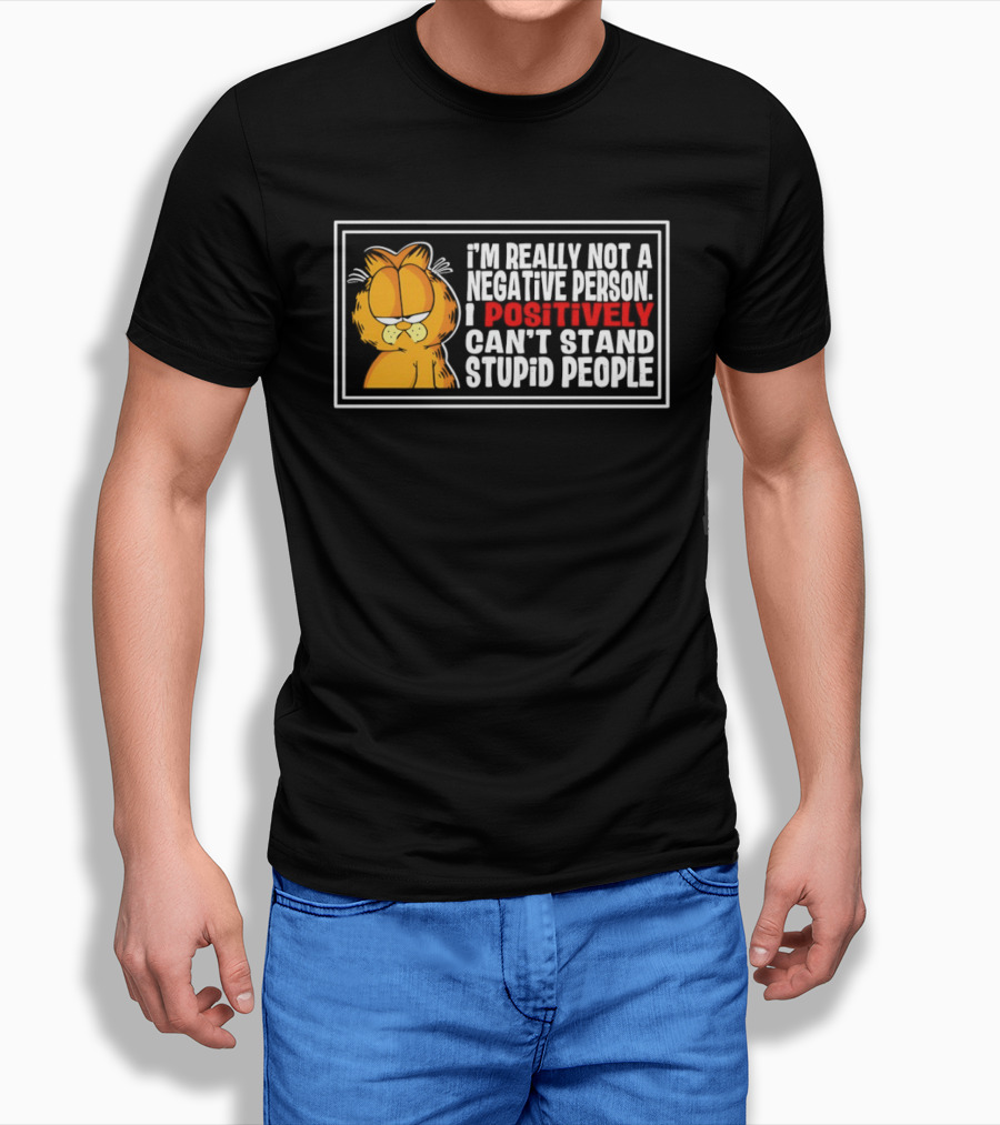 Orange Cat I'm Really Not A Negative Person I Positively Can't Stand Stupid People T-Shirt