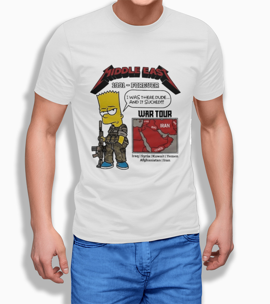 Middle East 1991 Forever I Was There Dude And It Sucked War Tour Bart Simpson Map Iraq Kuwait Yemen Saudi Arabia Oman UAE France T-Shirt