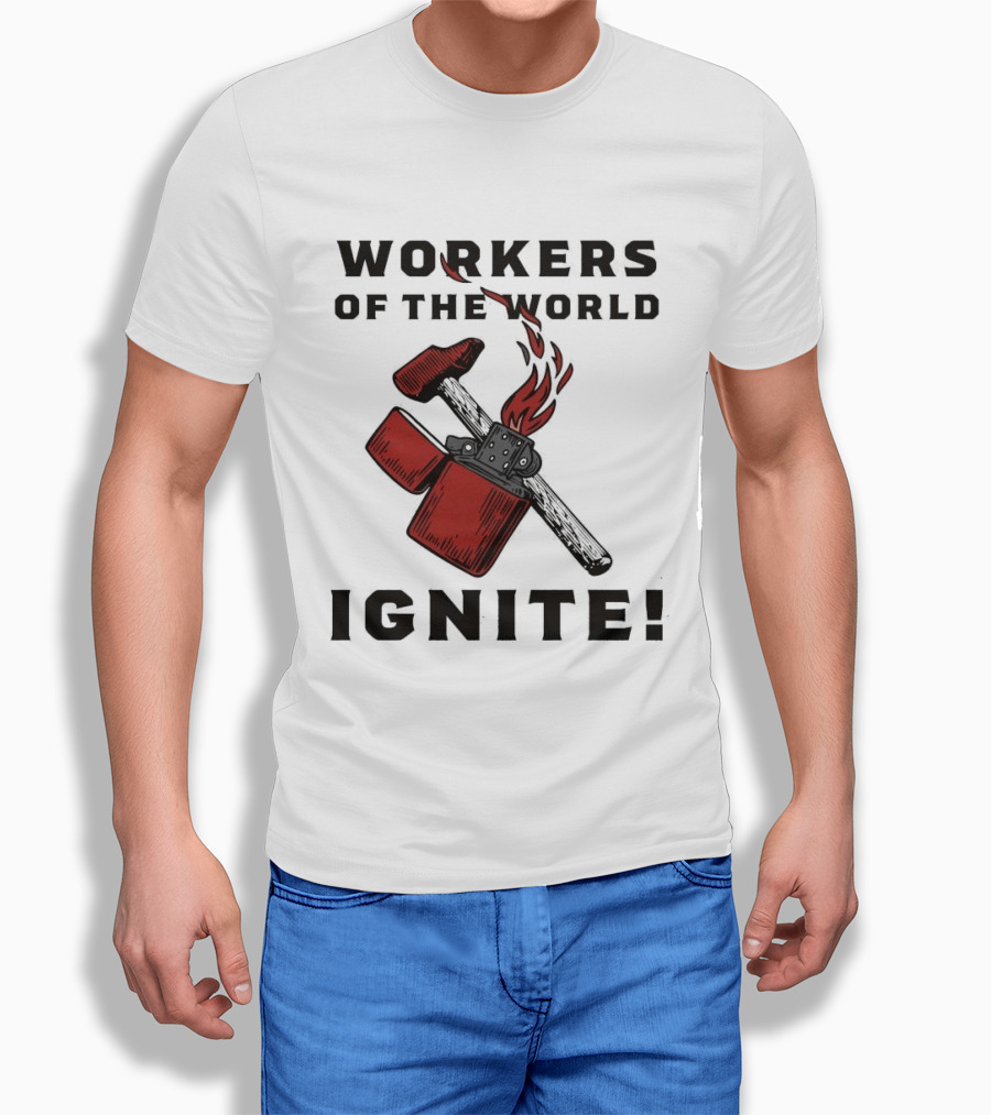 Workers Of The World Ignite Hammer Lighter Flame T-Shirt