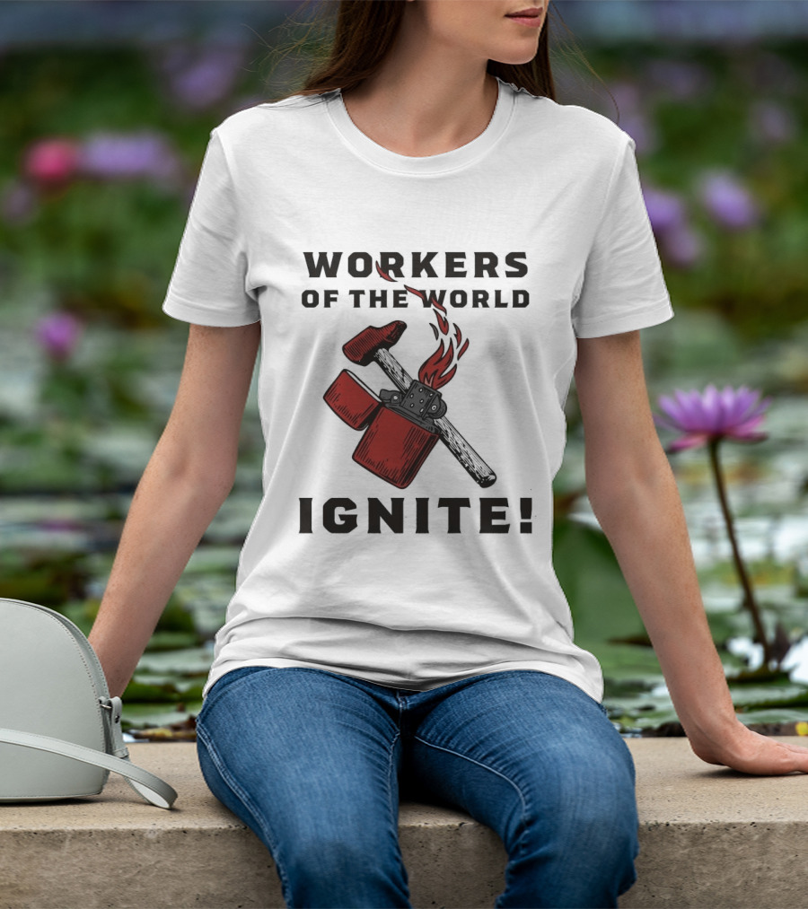 Workers Of The World Ignite Hammer Lighter Flame T-Shirt