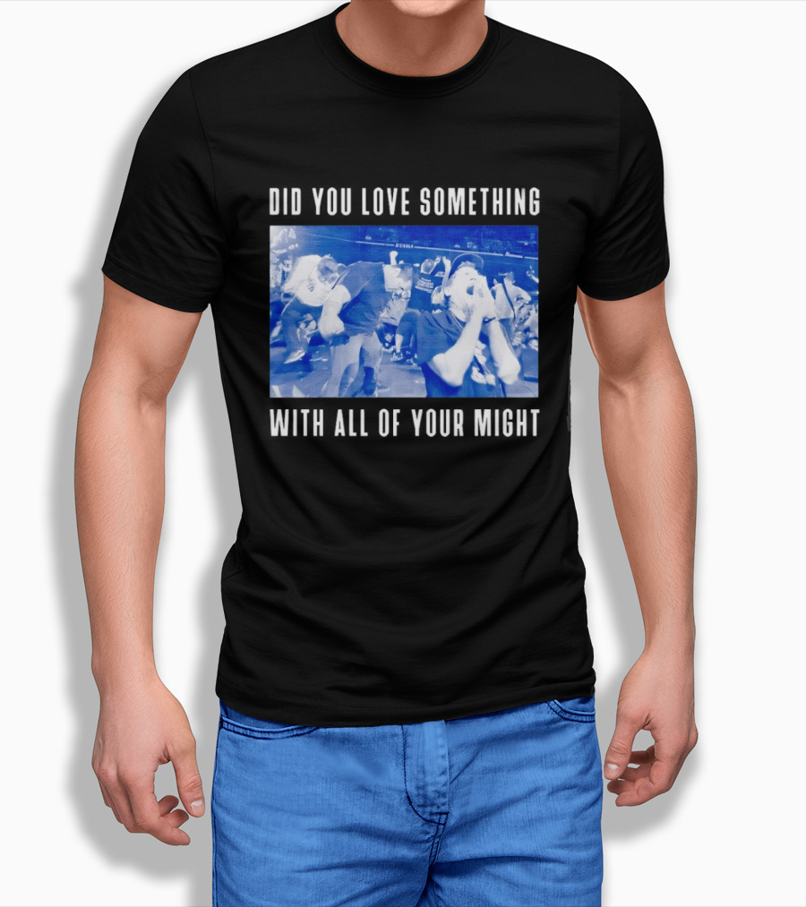 Bane Band Live Performance Did You Love Something With All Of Your Might T-Shirt