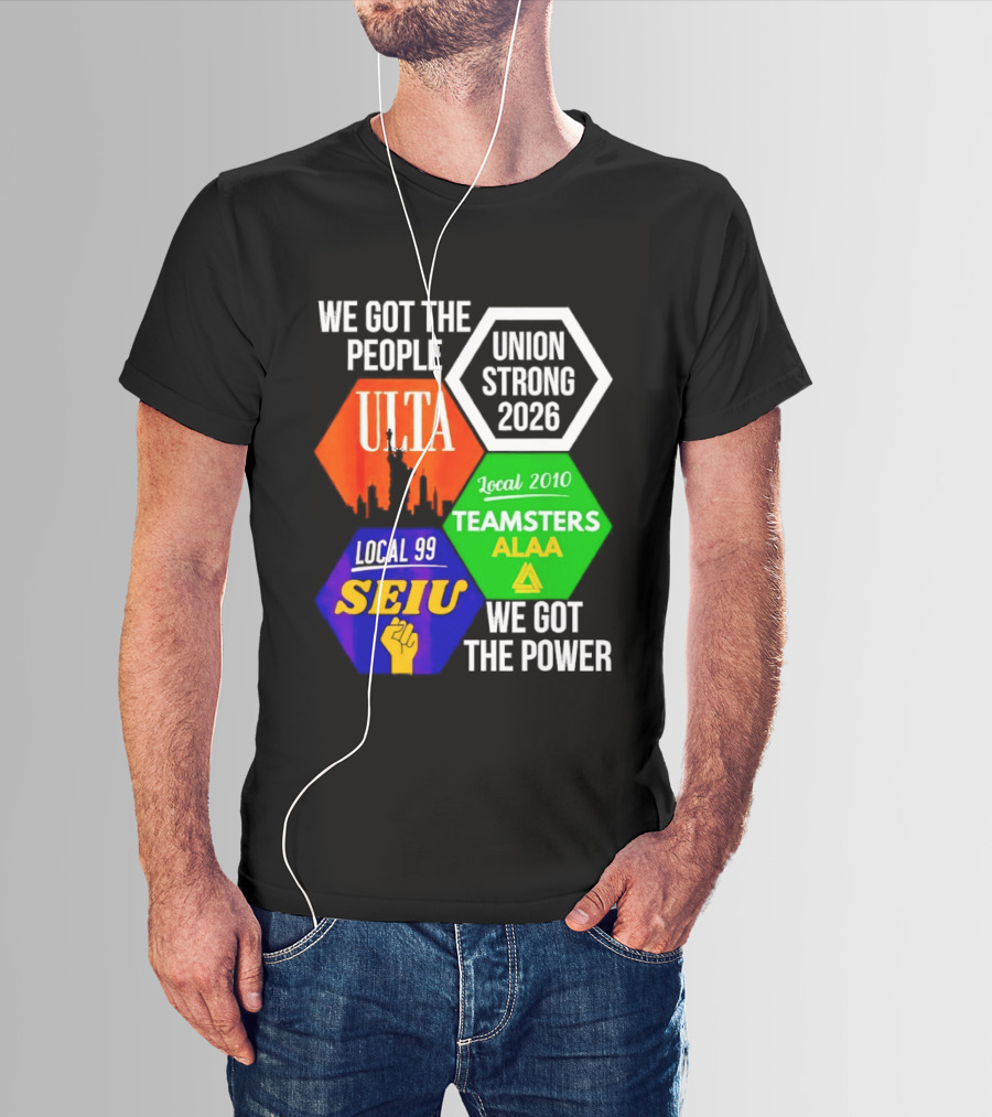 We Got The People Union Strong 2026 UTLA SEIU Teamsters Local 99 ALA T-Shirt