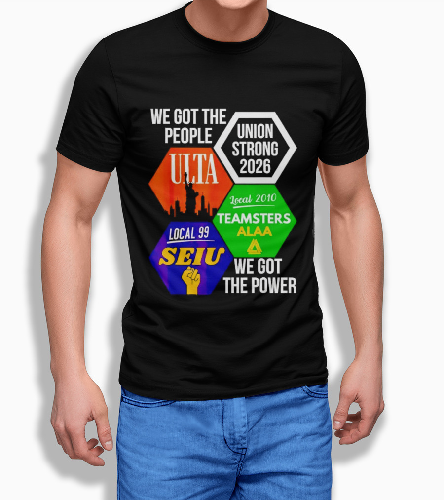 We Got The People Union Strong 2026 UTLA SEIU Teamsters Local 99 ALA T-Shirt