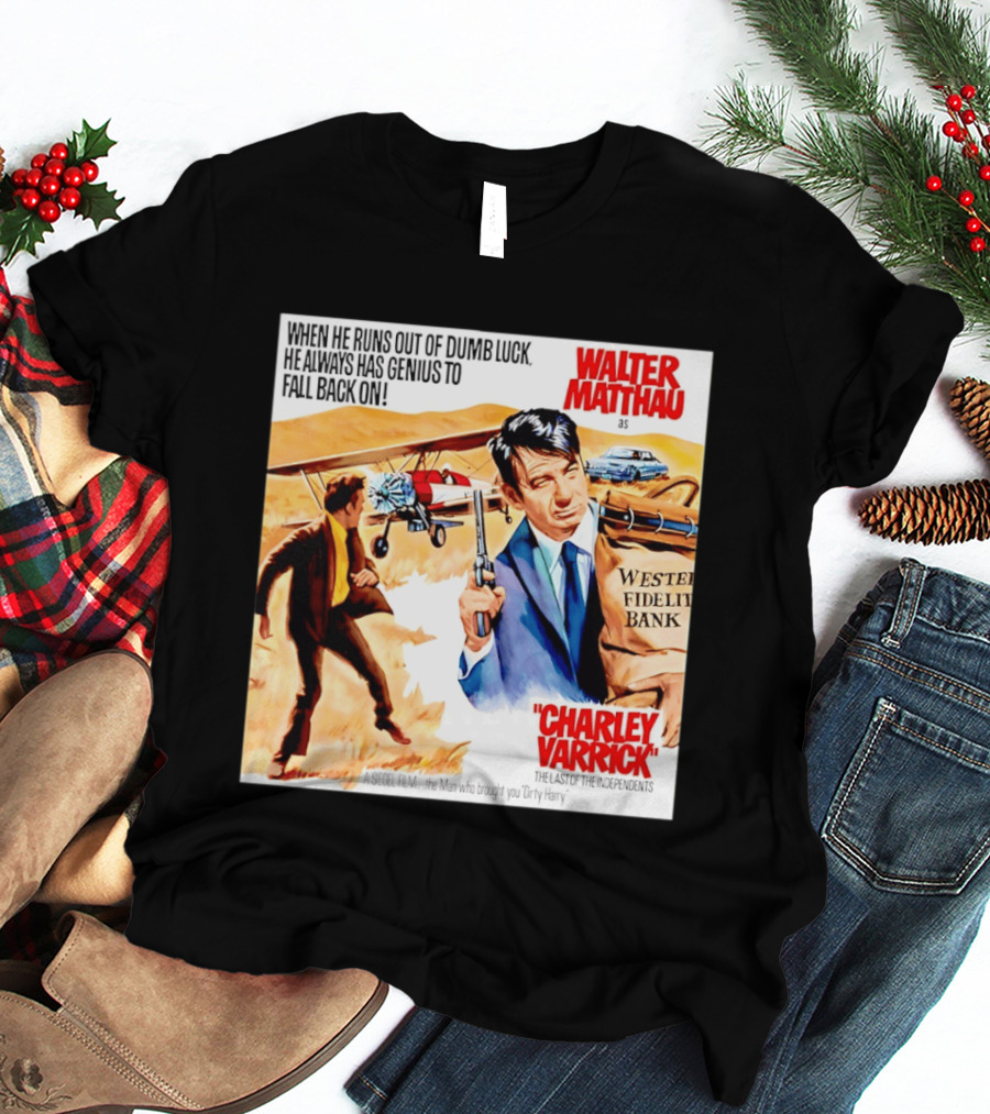 Charley Varrick Walter Matthau The Last Of The Independents T-Shirt