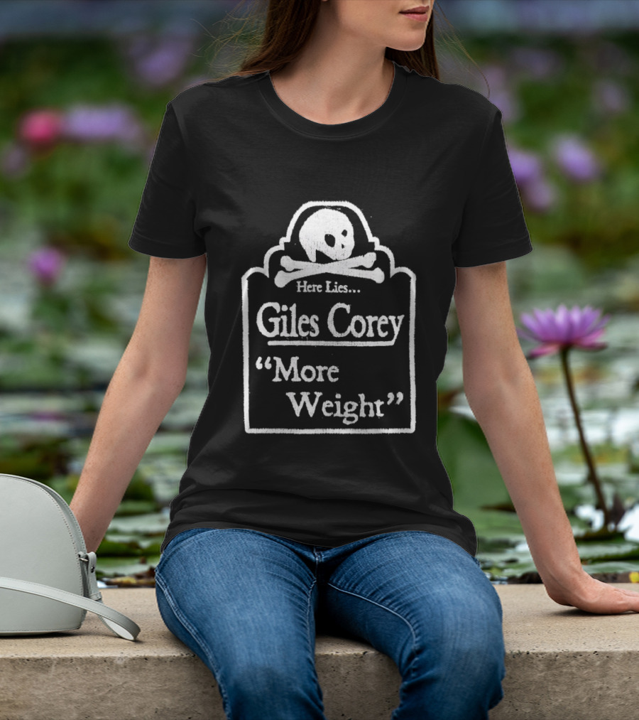 Here Lies Giles Corey More Weight Tombstone Skull And Crossbones T-Shirt