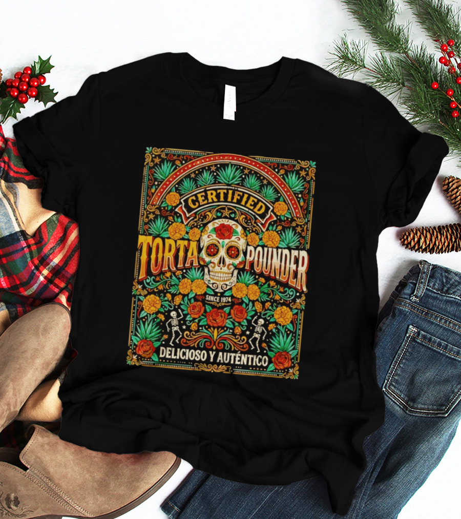 Certified Torta Pounder Delicioso Y Auténtico Since 1974 Skull Cinco De Mayo T-Shirt
