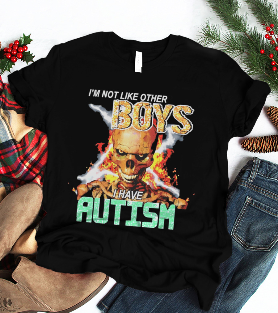 I'm Not Like Other Boys I Have Autism Skull Flaming T-Shirt