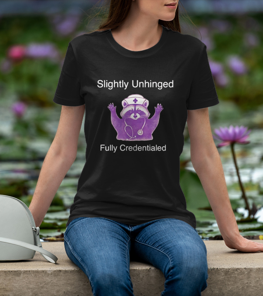 Raccoon Nurse Stethoscope Slightly Unhinged Fully Credentialed T-Shirt