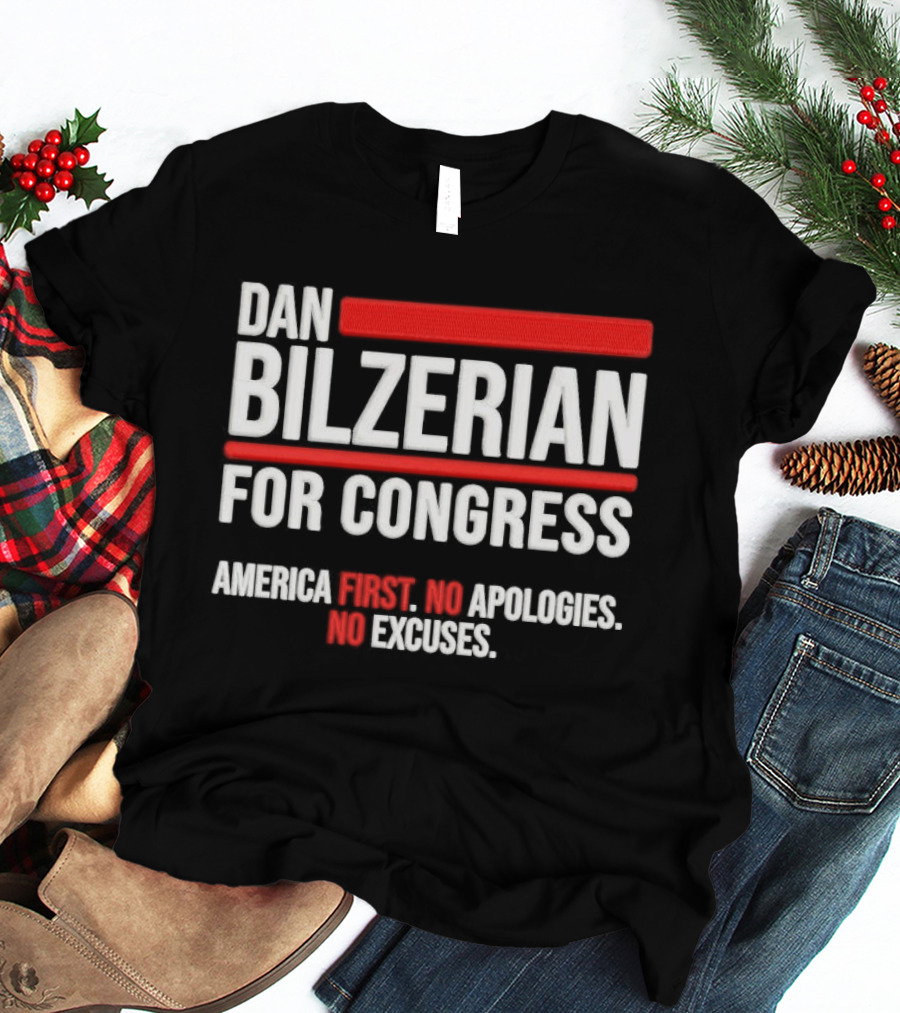 Dan Bilzerian For Congress America First No Apologies No Excuses T-Shirt
