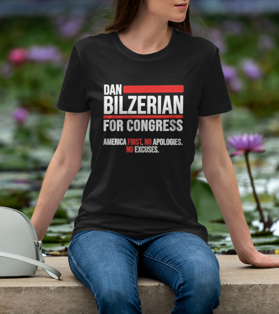 Dan Bilzerian For Congress America First No Apologies No Excuses T-Shirt