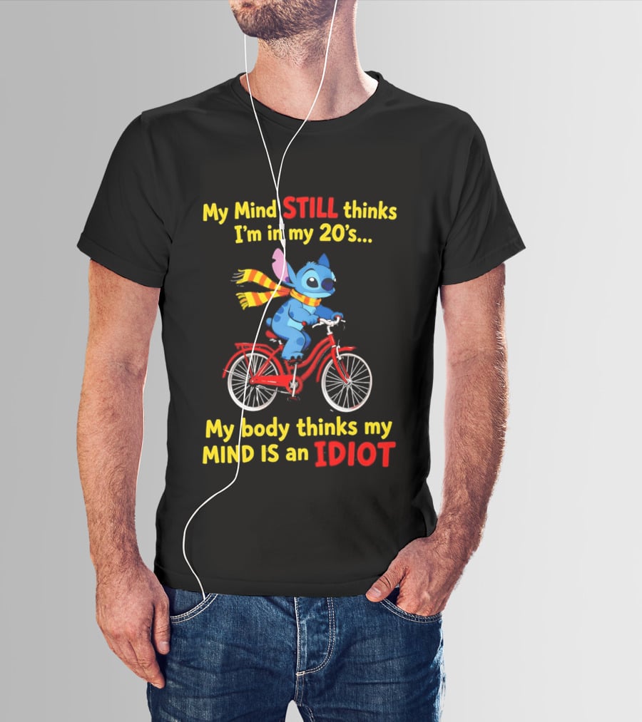 Stitch Riding Bike My Mind Still Thinks I'm In My 20's My Body Thinks My Mind Is An Idiot T-Shirt