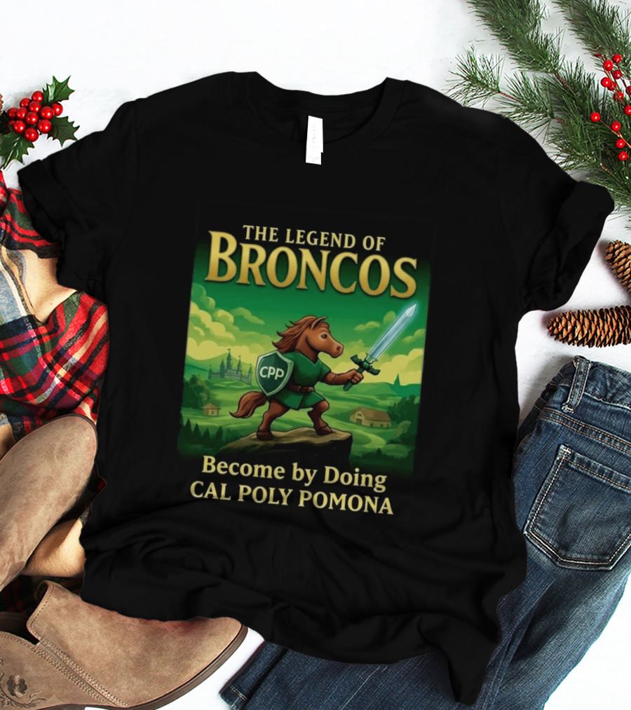 The Legend Of Broncos Become By Doing Adventure Cal Poly Pomona T-Shirt