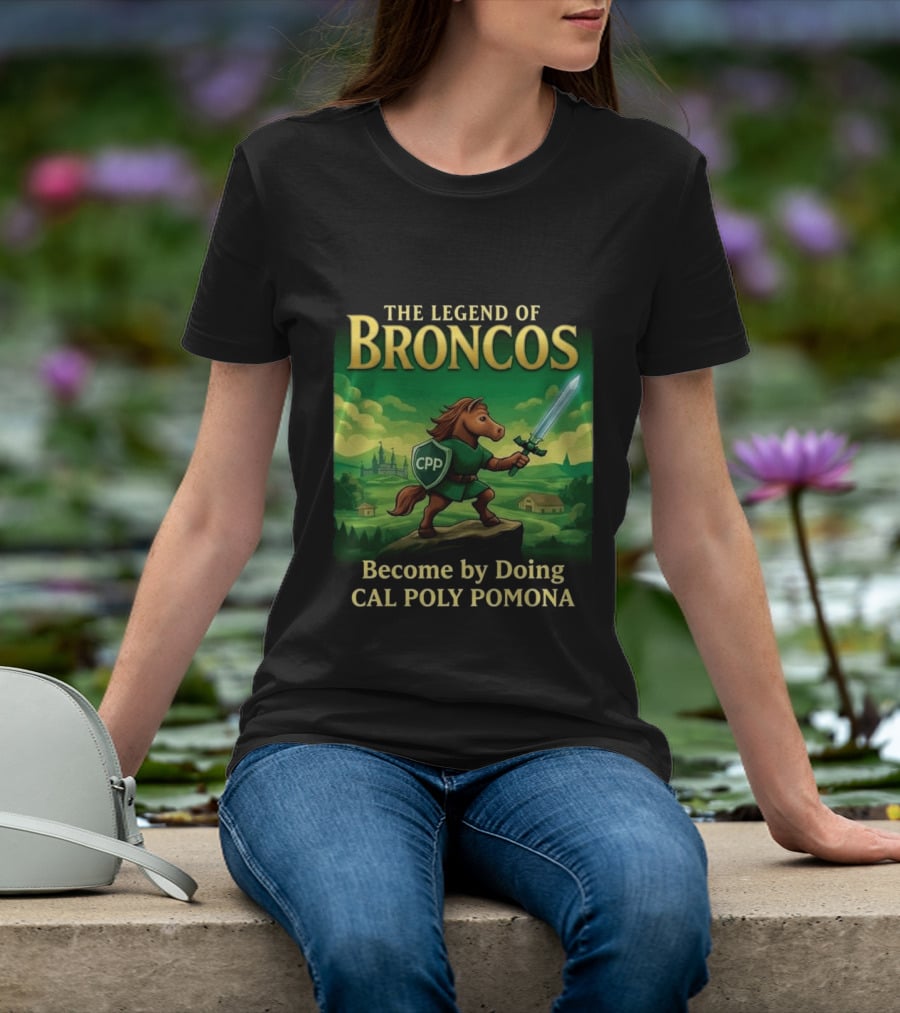 The Legend Of Broncos Become By Doing Adventure Cal Poly Pomona T-Shirt