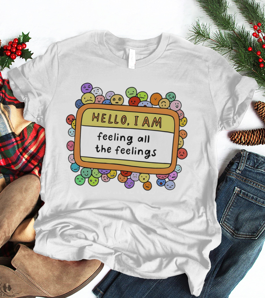 Hello I Am Feeling All The Feelings Mood Emojis T-Shirt