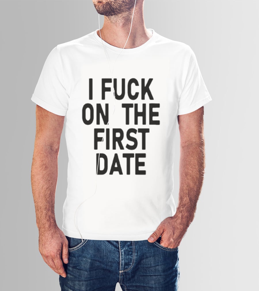 I Fuck On The First Date Ivy Wolk Phrase T-Shirt