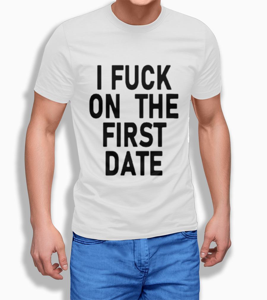 I Fuck On The First Date Ivy Wolk Phrase T-Shirt