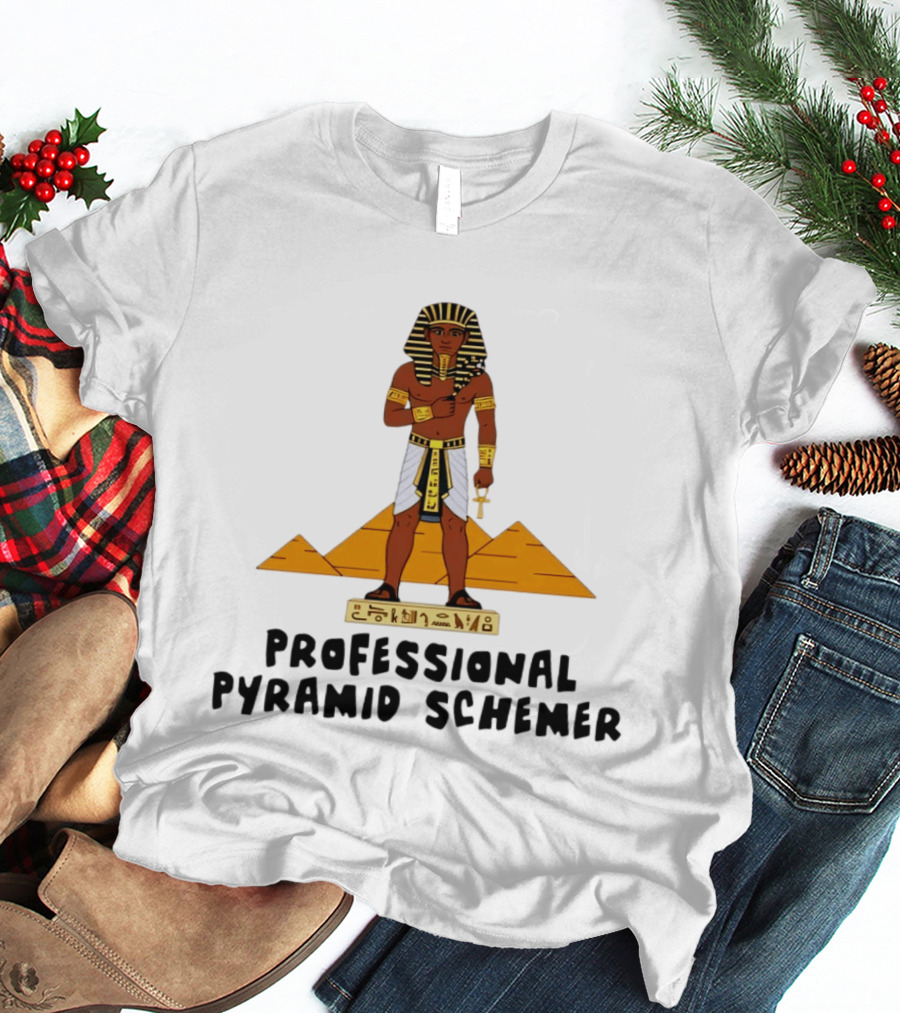 Pharaoh Professional Pyramid Schemer Egypt Hieroglyphs Pyramids T-Shirt